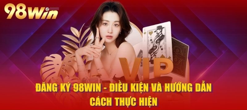 Hướng Dẫn Đăng Ký 98Win