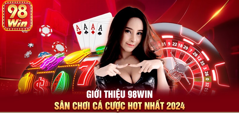 98Win là gì? Giới thiệu về nhà cái 98Win