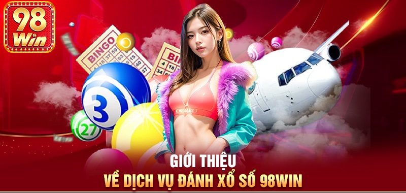 Sảnh Lô Đề Xổ Số 98Win Có Những Điểm Gì Khác Biệt?